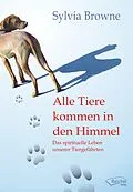 E-Book (epub) Alle Tiere kommen in den Himmel von Sylvia Browne