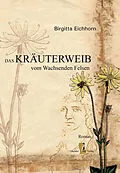 E-Book (epub) Das Kräuterweib vom Wachsenden Felsen von Birgitta Eichhorn