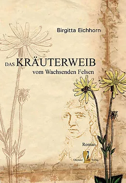 E-Book (epub) Das Kräuterweib vom Wachsenden Felsen von Birgitta Eichhorn