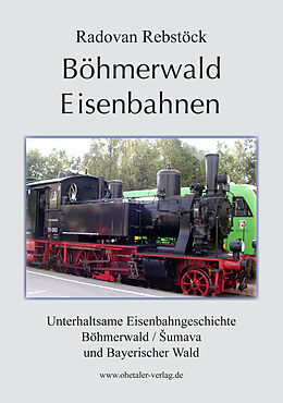 E-Book (epub) Böhmerwald Eisenbahnen von Radovan Rebstöck