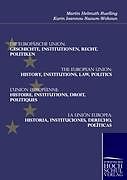 Kartonierter Einband Die Europäische Union: Geschichte, Institutionen, Recht, Politiken von Martin Helmuth Ruelling, Karin Ioannou-Naoum-Wokoun