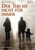 E-Book (epub) Der Tod ist nicht für immer von Kenneth Earth