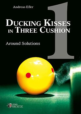 eBook (pdf) Ducking Kisses in Three Cushion Vol. 1 de Andreas Efler