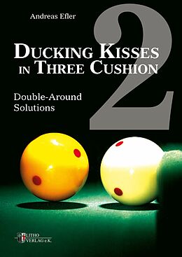 E-Book (pdf) Ducking Kisses in Three Cushion Vol. 2 von Andreas Efler