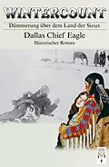 E-Book (epub) Wintercount - Dämmerung über dem Land der Sioux von Dallas Chief Eagle