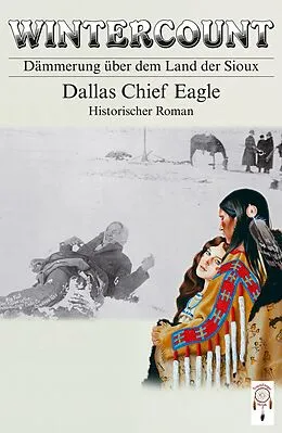 E-Book (epub) Wintercount - Dämmerung über dem Land der Sioux von Dallas Chief Eagle