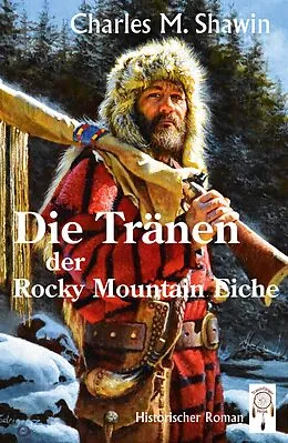 E-Book (epub) Die Tränen der Rocky Mountain Eiche von Charles M. Shawin