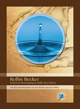 E-Book (epub) Rollin Becker - Leben in Bewegung &amp; Stille des Lebens von Rollin Becker