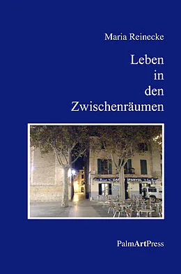 E-Book (epub) Leben in den Zwischenräumen von Maria Reinecke