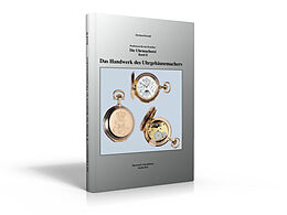 Fester Einband Die Uhrmacherei Bd. 2: Das Handwerk des Uhrgehäusemachers von Eberhard Petzold