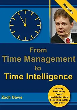 E-Book (epub) From Time Management Time Intelligence von Zach Davis, Juliana Kushner