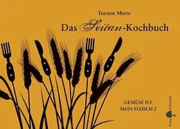 E-Book (epub) Das Seitan-Kochbuch von Torsten Mertz