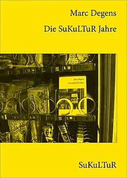 E-Book (epub) Die SUKULTUR Jahre von Marc Degens