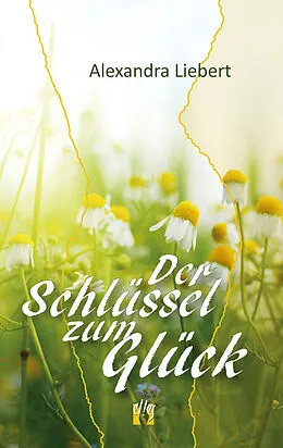 E-Book (epub) Der Schlüssel zum Glück von Alexandra Liebert