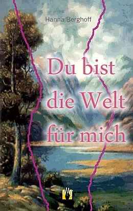 E-Book (epub) Du bist die Welt für mich von Hanna Berghoff