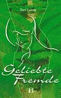 E-Book (epub) Geliebte Fremde von Toni Lucas