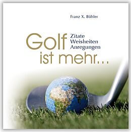 Fester Einband Golf ist mehr... von Franz X Bühler