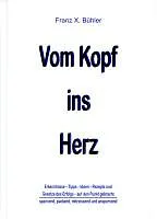 Fester Einband Vom Kopf ins Herz von Franz X Bühler