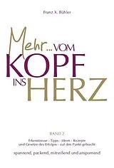 Fester Einband Mehr... Vom Kopf ins Herz von Franz X Bühler