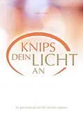 E-Book (epub) Knips dein Licht an von Heike Holz