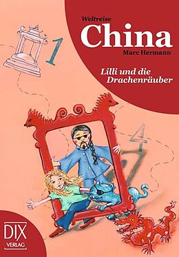 Fester Einband Weltreise China: Lilli und die Drachenräuber von Marc Hermann