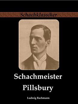Fester Einband Schachmeister Pillsbury von Ludwig Bachmann