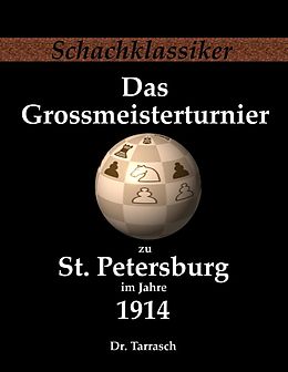 E-Book (epub) Das Grossmeisterturnier zu St. Petersburg im Jahre 1914 von Siegbert Tarrasch