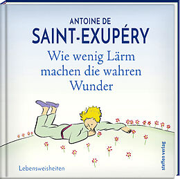 Fester Einband Wie wenig Lärm machen die wahren Wunder von Antoine de Saint-Exupéry
