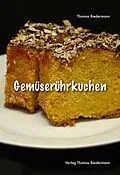 E-Book (epub) Gemüserührkuchen von Thomas Biedermann