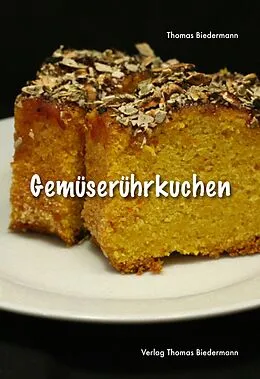 E-Book (epub) Gemüserührkuchen von Thomas Biedermann