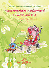 Fester Einband Homöopathische Kindermittel in Wort und Bild von Jeanette Hölscher-Schenke, Eva Strobel