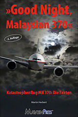 Kartonierter Einband Good Night, Malaysian 370 - Katastrophenflug MH 370: Die Fakten von Herbert Martin