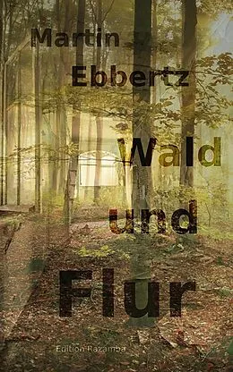 E-Book (epub) Wald und Flur von Martin Ebbertz