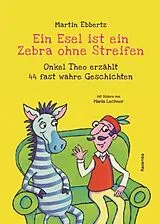 Fester Einband Ein Esel ist ein Zebra ohne Streifen von Martin Ebbertz