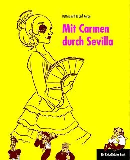 E-Book (epub) Mit Carmen durch Sevilla von Bettina Arlt, Leif Karpe