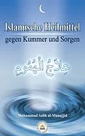 E-Book (epub) Islamische Heilmittel gegen Kummer und Sorgen von Muhammad Salih al-Munajjid