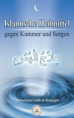 E-Book (epub) Islamische Heilmittel gegen Kummer und Sorgen von Muhammad Salih al-Munajjid