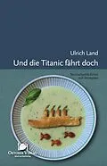 E-Book (epub) Und die Titanic fährt doch von Ulrich Land