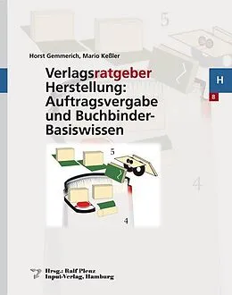 E-Book (pdf) Verlagsratgeber Herstellung: Auftragsvergabe und Buchbinder-Basiswissen von Horst Gemmerich, Mario Kessler