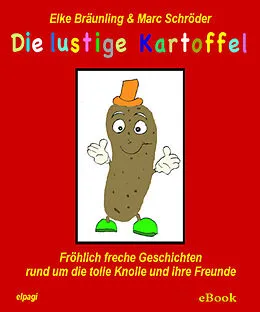 E-Book (epub) Die lustige Kartoffel von Elke Bräunling