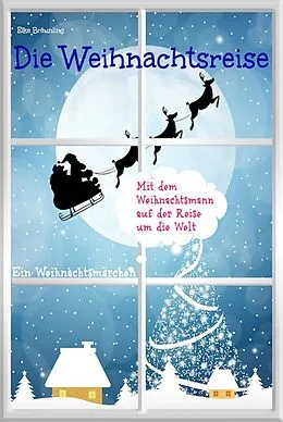 E-Book (pdf) Die Weihnachtsreise - Ein Weihnachtsmärchen von Elke Bräunling