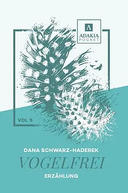 E-Book (epub) Vogelfrei von Dana Schwarz-Haderek