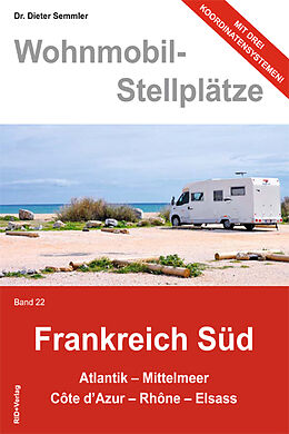 Kartonierter Einband Wohnmobil-Stellplätze Frankreich Süd Band 22 von Dieter Semmler