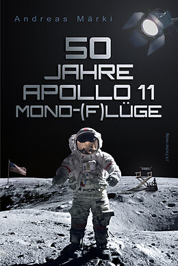 E-Book (epub) 50 Jahre Apollo 11 Mond-(F)lüge von Andreas Märki