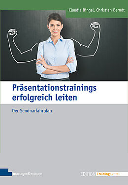 Kartonierter Einband Präsentationstrainings erfolgreich leiten von Christian Berndt, Claudia Bingel