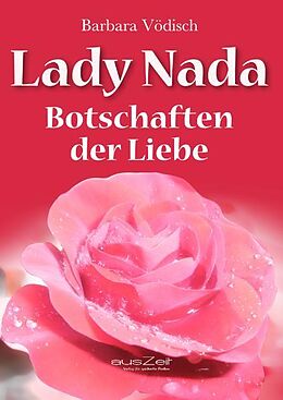 Kartonierter Einband Lady Nada: Botschaften der Liebe von Barbara Vödisch