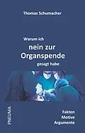 E-Book (epub) Warum ich nein zur Organspende gesagt habe von Thomas Schumacher