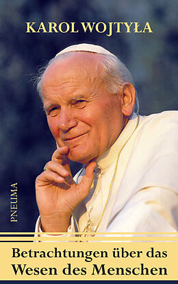 Kartonierter Einband Betrachtungen über das Wesen des Menschen von Karol Wojtya, Papst Johannes Paul II.