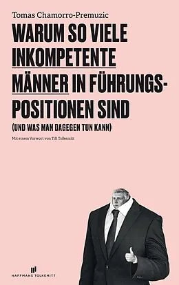 E-Book (epub) Warum so viele inkompetente Männer in Führungspositionen sind von Tomas Chamorro-Premuzic