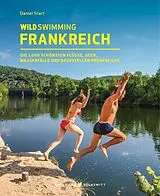 Kartonierter Einband Wild Swimming Frankreich von Daniel Start